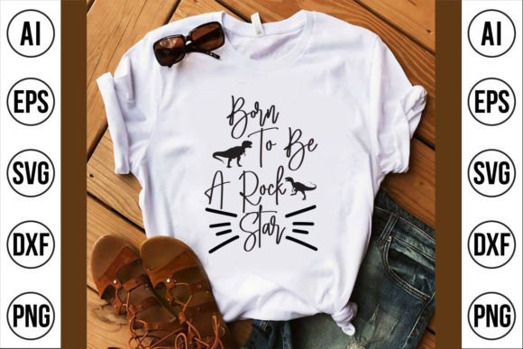 Born to Be a Rock Star Graphics for T-Shirt Designs