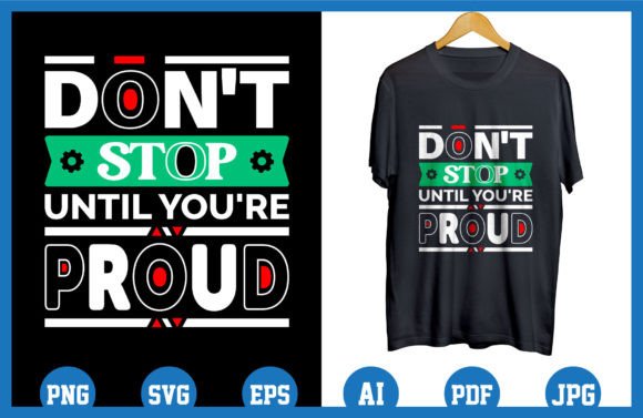 Don t Stop Until You re Proud Lettering Graphics and T-Shirt Designs