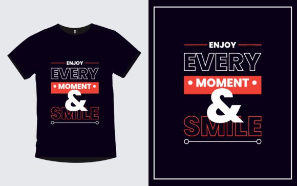 Enjoy Every Moment Smile Graphics & T-Shirt Designs