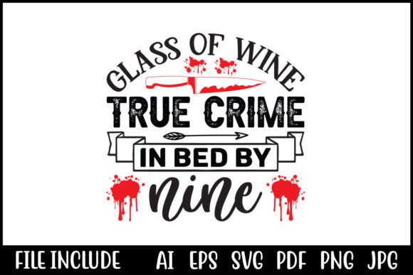 Glass of Wine True Crime Graphics for T-Shirt Designs