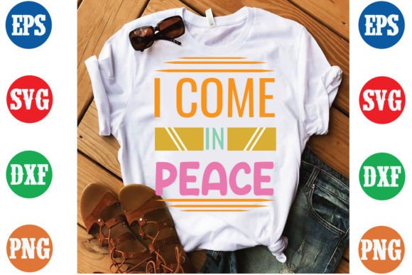 I Come in Peace Graphics for T-Shirt Designs