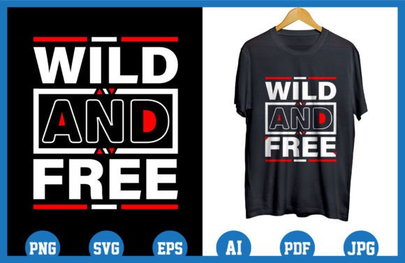 Reviewing the Wild and Free Quotes T Shirt Design