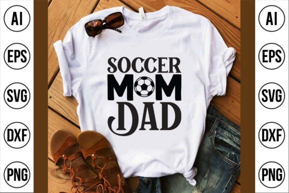 Soccer Mom Soccer Dad Graphics for T-Shirt Designs