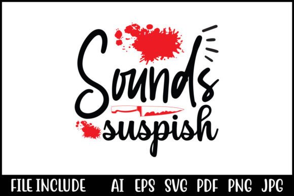 Sounds Suspish Graphics for T-Shirt Designs