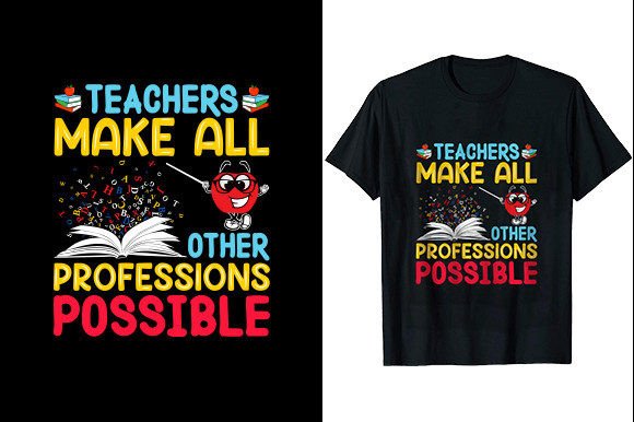 Teachers Make All Professions Possible T Graphics for T-Shirt Designs