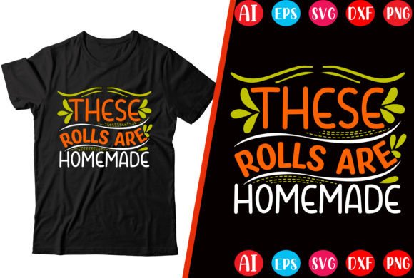 These Rolls Are Homemade Graphics for T-Shirt Designs